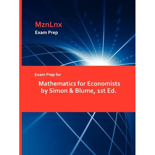 Exam Prep for Mathematics for Economists by Simon & Blume, 1st Ed.