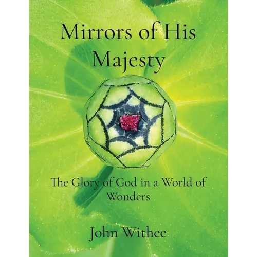 Mirrors of His Majesty: The Glory of God in a World of Wonders