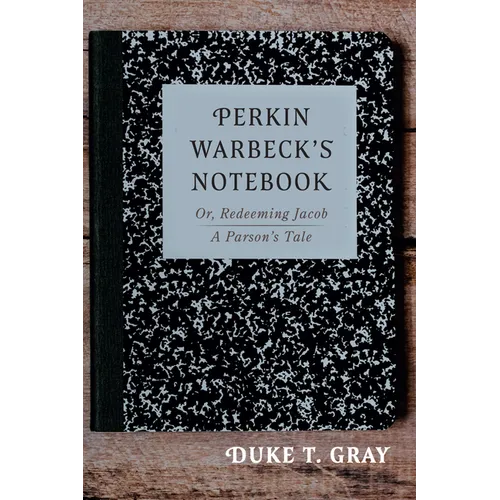 Perkin Warbeck's Notebook: Or, Redeeming Jacob--A Parson's Tale
