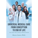 Universal Medical Care from Conception to End of Life: The Case for A Single-Payer System