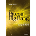 The Bitcoin Big Bang: How Alternative Currencies Are about to Change the World