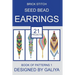 Brick stitch seed bead earrings. Book of patterns: 21 projects