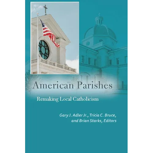 American Parishes: Remaking Local Catholicism