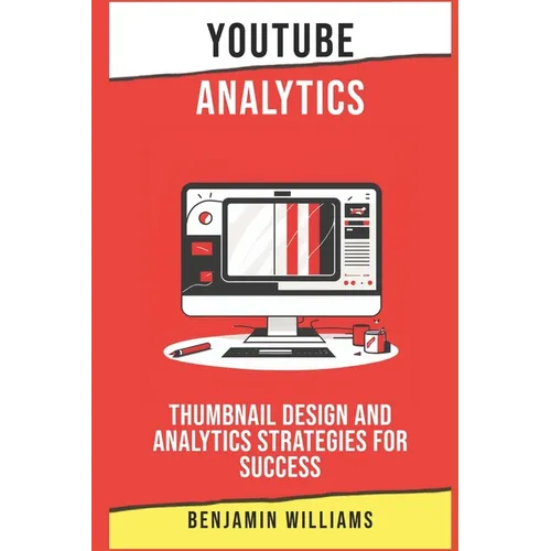 YouTube Analytics: Thumbnail Design and Analytics Strategies for Success