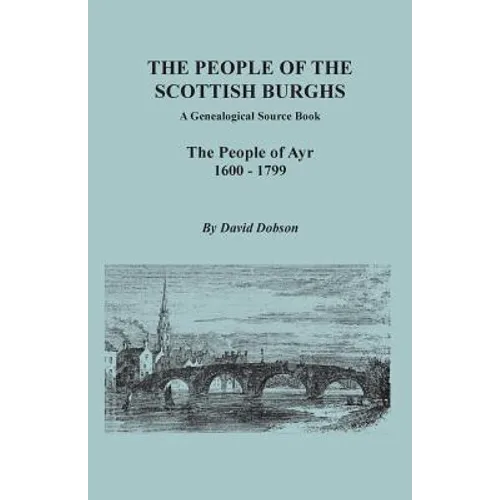 People of the Scottish Burghs: A Genealogical Source Book. the People of Ayr, 1600-1799