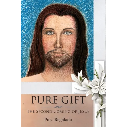 Pure Gift: The Second Coming of Jesus