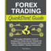 Forex Trading QuickStart Guide: The Simplified Beginner's Guide to Successfully Swing and Day Trading the Global Foreign Exchange Market Using Proven