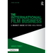 The International Film Business: A Market Guide Beyond Hollywood
