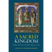 A Sacred Kingdom: Bishops and the Rise of Frankish Kingship, 300-850