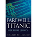 Farewell, Titanic: Her Final Legacy