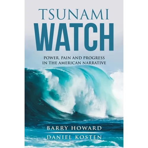 Tsunami Watch: Power, Pain and Progress in the American Narrative