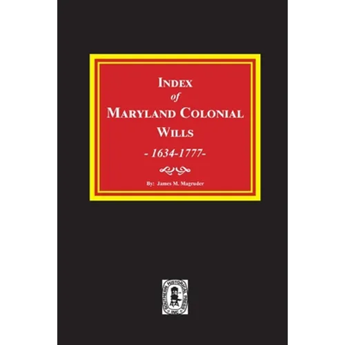 Index of Maryland Colonial Wills, 1634-1777