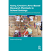 Using Creative Arts-Based Research Methods in School Settings: Understanding and Empowering Children and Young People