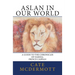 Aslan in Our World: A Guide to the Chronicles of Narnia: Prince Caspian