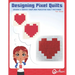 Designing Pixel Quilts: Design and Create your own Pixelated Quilt Patterns