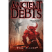 Ancient Debts, The Grand Game, Book 7: A Dark Fantasy LitRPG Adventure