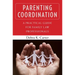 Parenting Coordination: A Practical Guide for Family Law Professionals