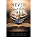 Never Completely Fall: The Inspirational Story of a Family Falling from Grace, Hitting Rock Bottom, and Reclaiming Salvation through Jesus Christ!