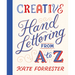 Creative Hand Lettering from A to Z: Make Every Letter Beautiful with 26 Complete and Colorful Alphabets