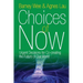 Choices of Now: Urgent Decisions for Co-Creating the Future of Our World