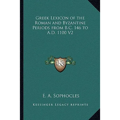 Greek Lexicon of the Roman and Byzantine Periods from B.C. 146 to A.D. 1100 V2