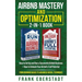 Airbnb Mastery and Optimization 2-In-1 Book: How to Set up and Run a Successful Airbnb Business + How to Unleash Your Airbnb's Full Potential - from B