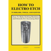 How To Electro Etch Tumblers, Tools, and Knives: Easy To Make Etching Machines and Stencils for Decorating Steel