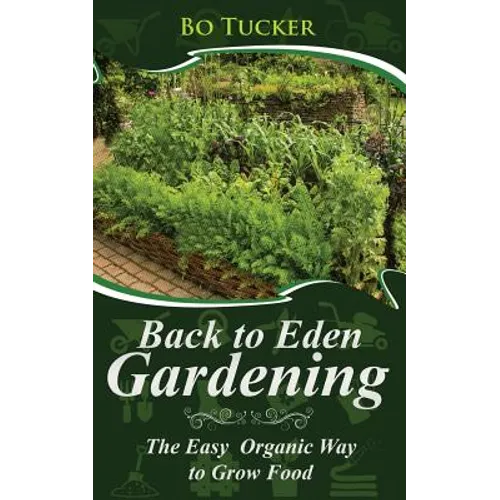 Back to Eden Gardening: The Easy Organic Way to Grow Food