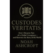 Custodes Veritatis: How I Became Part of a Global Conspiracy - and Rewrote the Story of the World