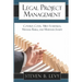 Legal Project Management: Control Costs, Meet Schedules, Manage Risks, and Maintain Sanity
