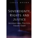 Sovereignty, Rights and Justice: International Political Theory Today