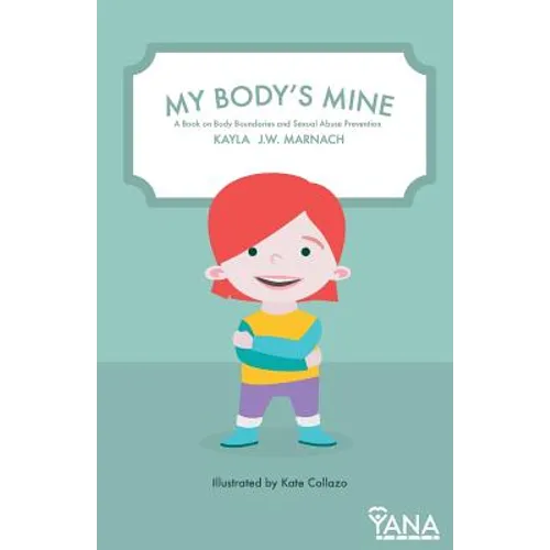 My Body's Mine: A Book on Body Boundaries and Sexual Abuse Prevention