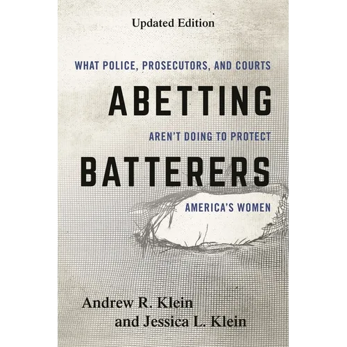 Abetting Batterers: What Police, Prosecutors, and Courts Aren't Doing to Protect America's Women
