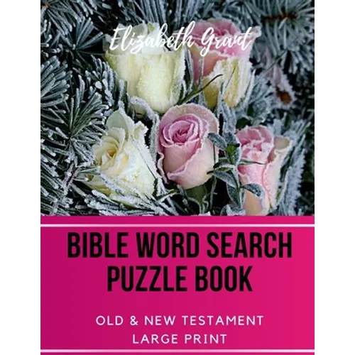 Bible Word Search Puzzle Book: Old & New Testament / 72 Large Print Puzzles