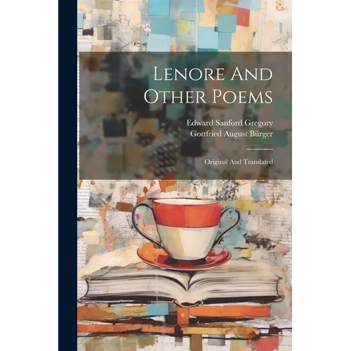 Lenore And Other Poems: Original And Translated