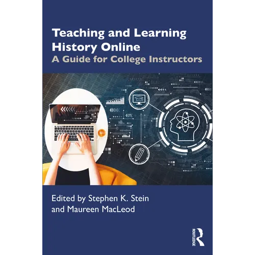 Teaching and Learning History Online: A Guide for College Instructors