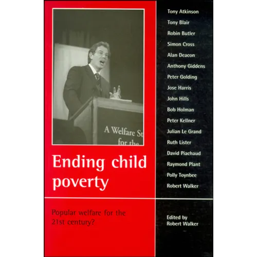 Ending Child Poverty: Popular Welfare for the 21st Century?