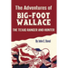 The Adventures of Big-Foot Wallace: The Texas Ranger and Hunter