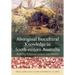 Aboriginal Biocultural Knowledge in South-eastern Australia: Perspectives of Early Colonists