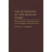 The Economy in the Reagan Years: The Economic Consequences of the Reagan Administrations