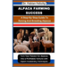 Alpaca Farming Success: A Step-By-Step Guide To Raising And Breeding Alpacas: Turn Your Passion for Alpacas into a Profitable Venture with Exp