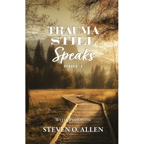 Trauma Still Speaks, Pt. 1 (With Workbook)