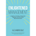Enlightened Management: Insights on Creating a Respectful, Dignified, and Successful Work Environment