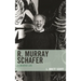 R. Murray Schafer: A Creative Life