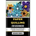 Paper Quilling for Beginners: Step-By-Step Guide To Techniques, Tools, Patterns, Designs, Learn Creative Craft Ideas, 3d Art Projects, Card Making, Ho