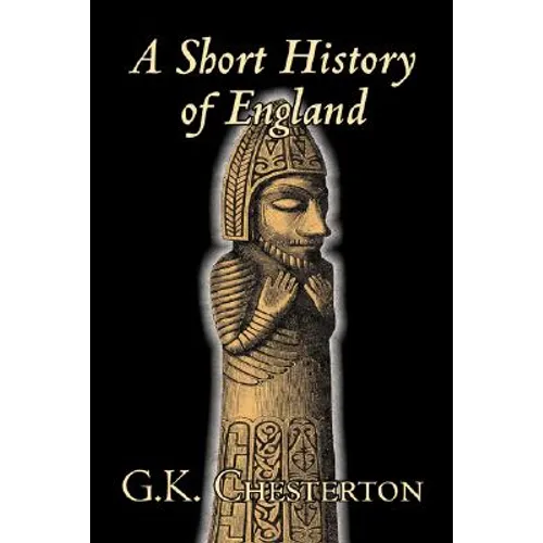 A Short History of England by G. K. Chesterton, History, Europe, Great Britain