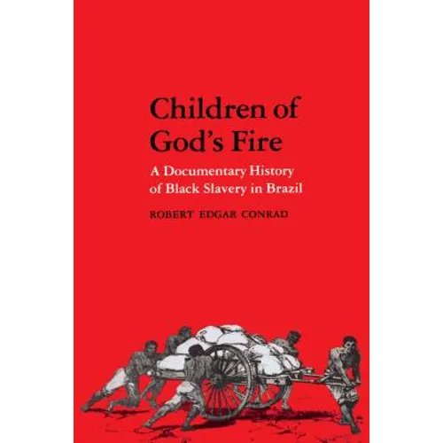 Children of God's Fire: A Documentary History of Black Slavery in Brazil