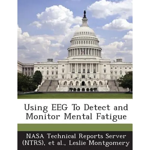 Using EEG To Detect and Monitor Mental Fatigue