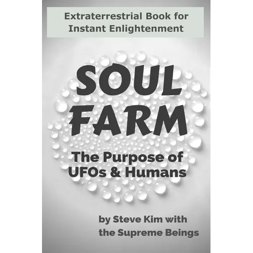 Soul Farm: The Purpose of UFOs & Humans (Nonfiction)