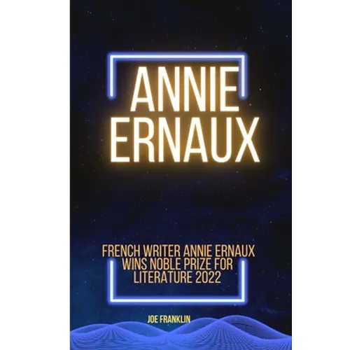 Annie Ernaux: Winner of the Noble Price for Literature 2022
